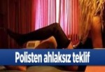 Polise eskort kıza ilişki teklifi soruşturması