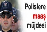 Polise maaş müjdesi