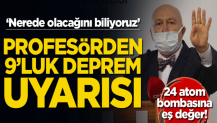 Profesörden 9'luk deprem uyarısı! 'Nerede olacağını biliyoruz'