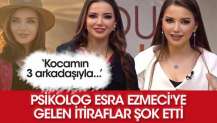 Psikolog Esra Ezmeci'ye gelen itiraflar şok etti!