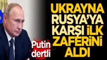 Putin dertli! Ukrayna Rusya'ya karşı ilk zaferini aldı!