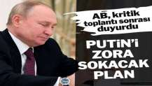 Putin’i zora sokacak plan! AB, kritik toplantı sonrası açıkladı