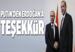 Putin'den Erdoğan'a teşekkür mesajı.