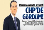 'Rakı sofrasında siyaseti CHP'de gördüm'