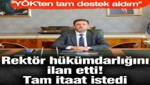 Rektör hükümdarlığını ilan etti! Tam itaat istedi "YÖK'ten tam destek aldım"