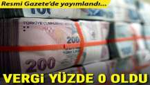 Resmi Gazete'de yayımlandı! Vergi yüzde 0 oldu