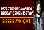 Reza Zarrab iddianamesinde dikkat çeken detay, birebir aynı
