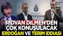 Rıdvan Dilmen'den çok konuşulacak Erdoğan ve Terim iddiası