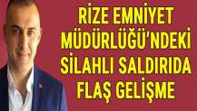 Rize Emniyet Müdürlüğü'ndeki silahlı saldırıda flaş gelişme