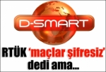 RTÜK şifresiz dedi ama D-Smart...