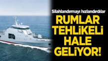 Rumlar tehlikeli hale geliyor! Silahlandırmayı hızlandırdılar