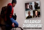 Rus ajanlar Diyarbakır'da!