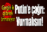 Rus şahinler Putin'den ABD'yi vurmasını istiyor