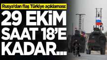 Rusya’dan flaş Türkiye açıklaması: 29 Ekim saat 18'e kadar...