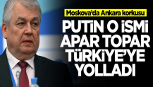 Rusya'da Türkiye korkusu! Putin o ismi apar topar Ankara'ya yolladı