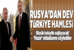 Rusya'dan dev Türkiye hamlesi.