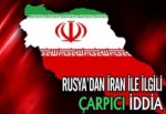 Rusya'dan Flaş İran İddiası
