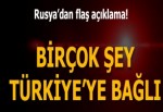 Rusya'dan son dakika açıklama! Suriye'de birçok şey Ankara'ya bağlı