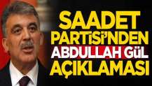 Saadet Partisi'nden Abdullah Gül açıklaması