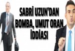 Sabri Uzun'dan bomba Umut Oran iddiası