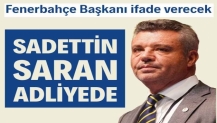 Sadettin Saran, savcıya ifade vermek için adliyede