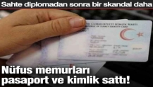 Sahte diplomadan sonra bir skandal daha! Nüfus memurları pasaport ve kimlik sattı