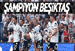 Şampiyon Beşiktaş