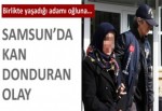 Samsun’da kan donduran olay