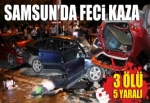 Samsun'da feci kaza, 3 ölü, 5 yaralı