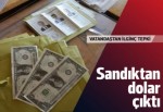 Sandıktan dolar çıktı