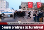Sansür oradaysa biz buradayız!