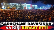Saraçhane davasında 44 kişi beraat etti