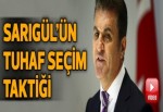 Sarıgül'ün seçim taktiği