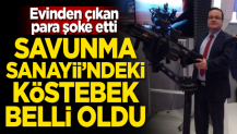 Savunma Sanayii'ndeki köstebek belli oldu! Evinden çıkan para şoke etti