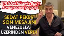 Sedat Peker, BTP lideri Hüseyin Baş'ın konuşmasını paylaşarak son mesajını Venezuela üzerinden verdi