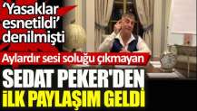 Sedat Peker'den aylar sonra ilk paylaşım geldi. Yasaklar esnetildi denilmişti