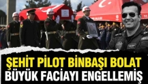 Şehit pilot Binbaşı İbrahim Bolat büyük faciayı engellemiş