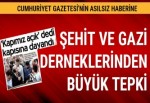 Şehit ve Gazi derneklerinden Cumhuriyet Gazetesi'ne asılsız haber tepkisi