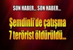 Şemdinli'de çatışma! 7 terörist öldürüldü