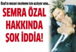 Semra Özal'la ilgili şok iddia!