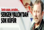 Sergen çıldırdı! Şok küfürler...