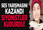 Ses yarışmasını kazandı, siyonistler kudurdu