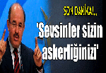 'Sevsinler sizin askerliğinizi'