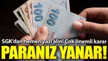 SGK'dan hemen yazı almazsanız paranız yanar! Bu süre içinde...