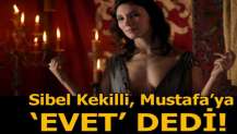 Sibel Kekilli, Mustafa'ya 'evet' dedi!