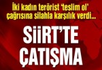 Siirt’te çatışma 2 kadın terörist öldürüldü