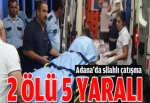 Silahlı çatışma: 2 ölü, 5 yaralı