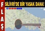 Silivri'de bir yasak daha!