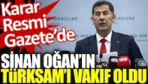 Sinan Oğan'ın TÜRKSAM'ı vakıf oldu. Karar Resmi Gazete’de