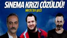 Sinema krizi çözüldü! Meclis'ten geçti